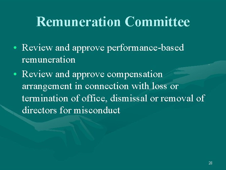 Remuneration Committee • Review and approve performance-based remuneration • Review and approve compensation arrangement