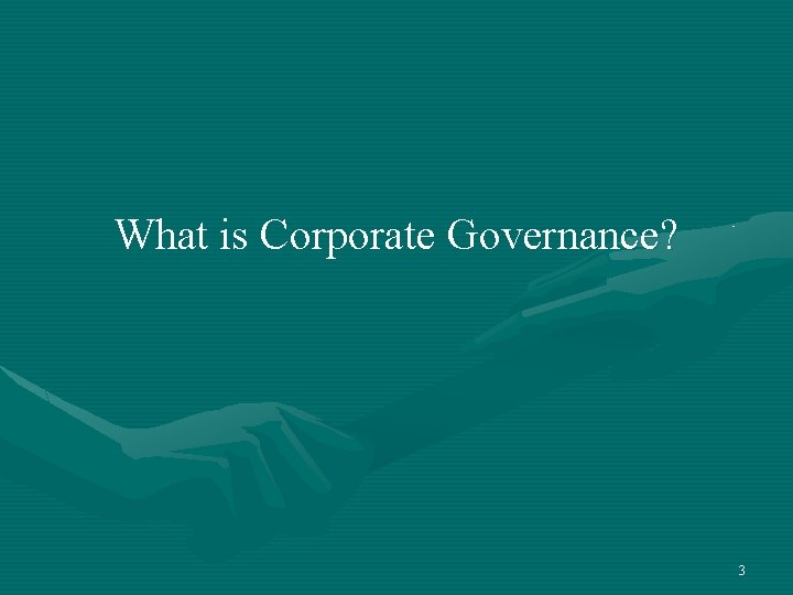 What is Corporate Governance? 3 