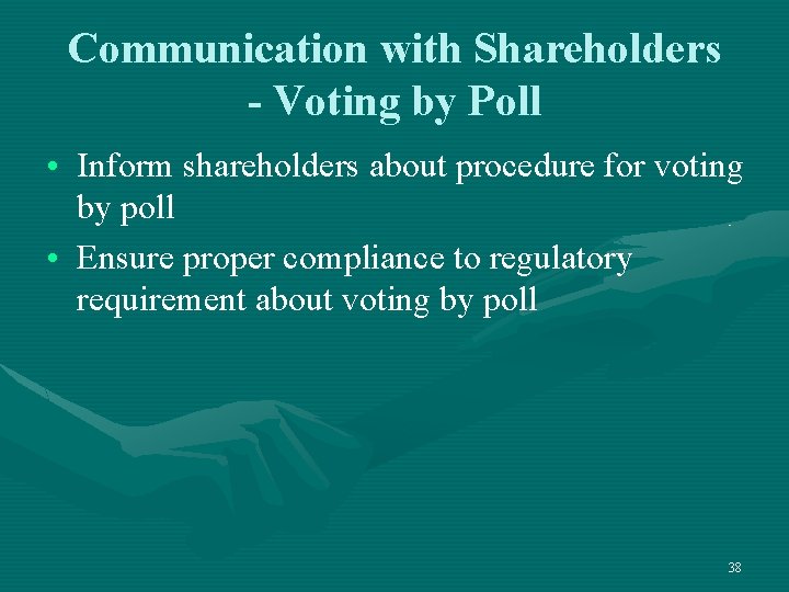 Communication with Shareholders - Voting by Poll • Inform shareholders about procedure for voting