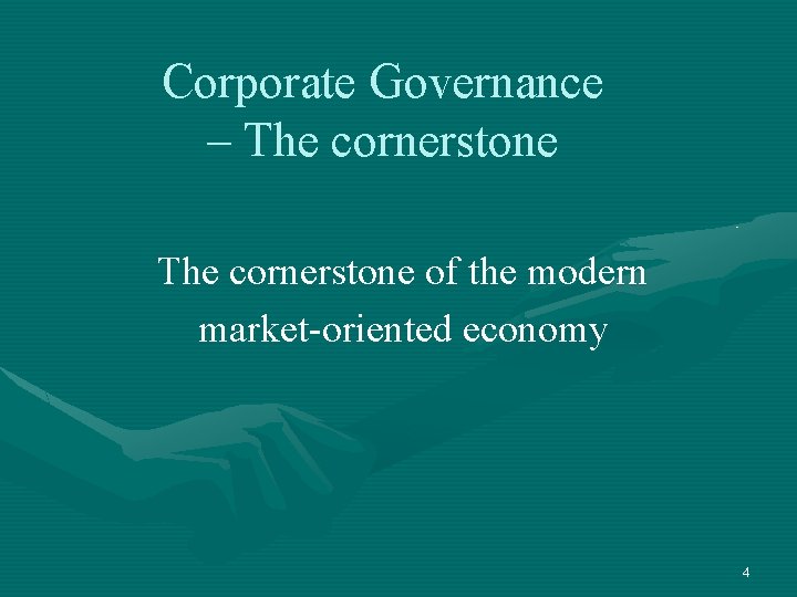 Corporate Governance – The cornerstone of the modern market-oriented economy 4 