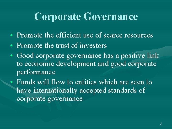 Corporate Governance • • • Promote the efficient use of scarce resources Promote the