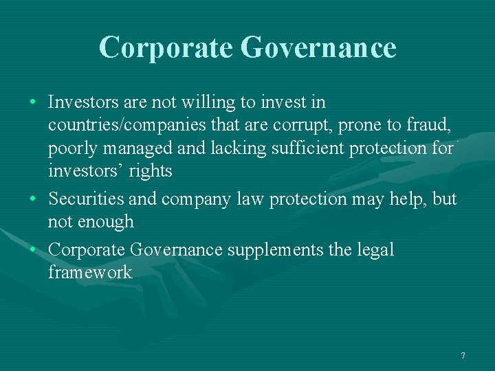 Corporate Governance • Investors are not willing to invest in countries/companies that are corrupt,