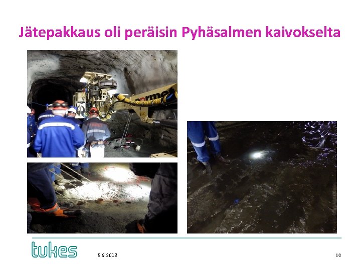 Jätepakkaus oli peräisin Pyhäsalmen kaivokselta 5. 9. 2013 10 Jätepakkaus oli peräisin Pyhäsalmen kaivokselta 5. 9. 2013 10