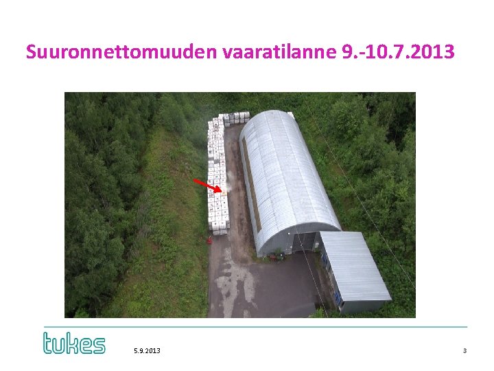 Suuronnettomuuden vaaratilanne 9. -10. 7. 2013 5. 9. 2013 3 Suuronnettomuuden vaaratilanne 9. -10. 7. 2013 5. 9. 2013 3