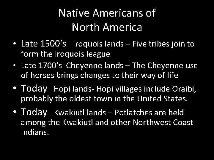 Native Americans of North America • Late 1500’s Iroquois lands – Five tribes join