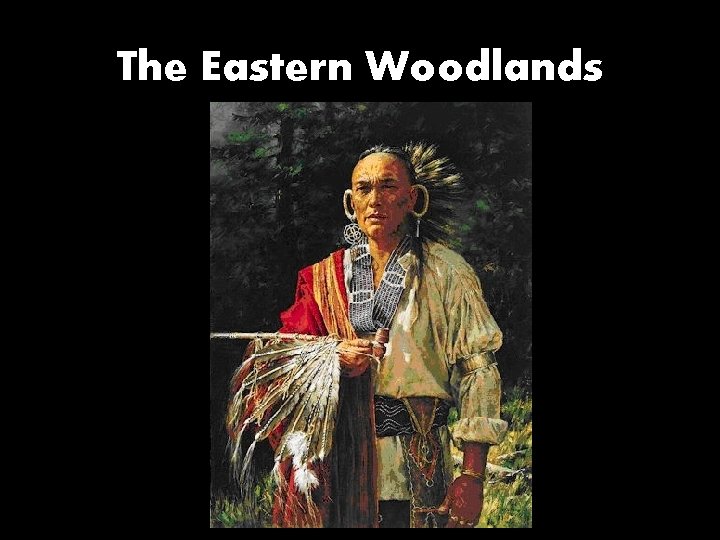 The Eastern Woodlands 