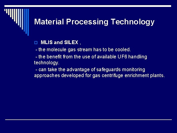 Material Processing Technology o MLIS and SILEX , - the molecule gas stream has Material Processing Technology o MLIS and SILEX , - the molecule gas stream has