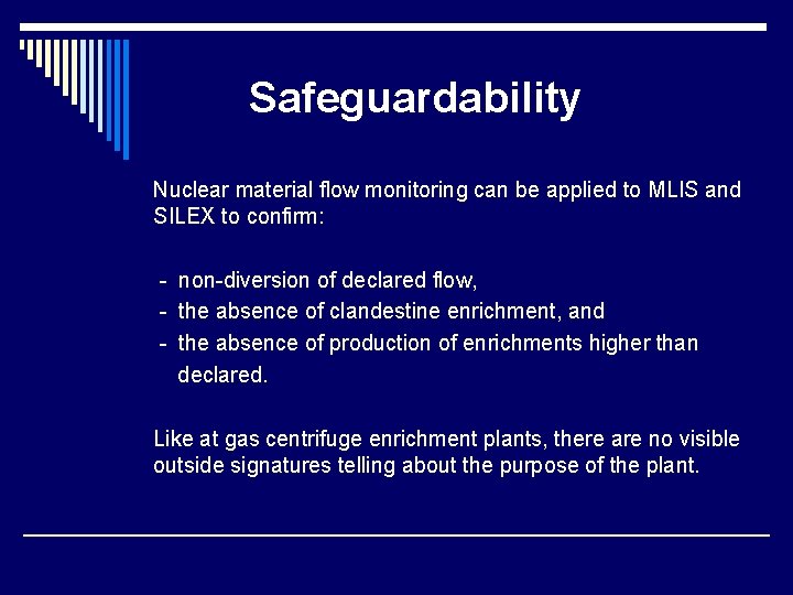 Safeguardability Nuclear material flow monitoring can be applied to MLIS and SILEX to confirm: Safeguardability Nuclear material flow monitoring can be applied to MLIS and SILEX to confirm: