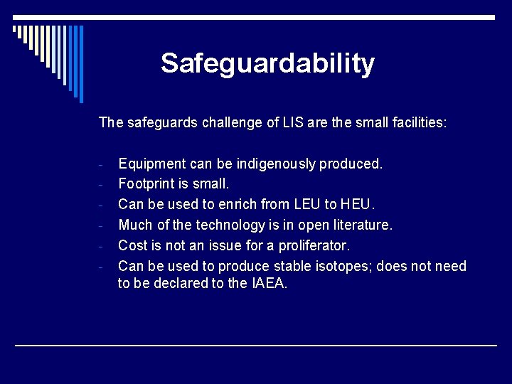 Safeguardability The safeguards challenge of LIS are the small facilities: - Equipment can be Safeguardability The safeguards challenge of LIS are the small facilities: - Equipment can be
