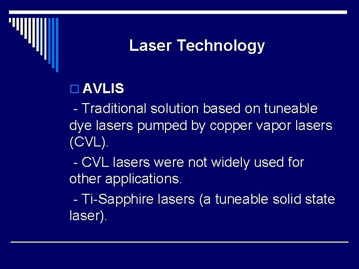 Laser Technology o AVLIS - Traditional solution based on tuneable dye lasers pumped by Laser Technology o AVLIS - Traditional solution based on tuneable dye lasers pumped by