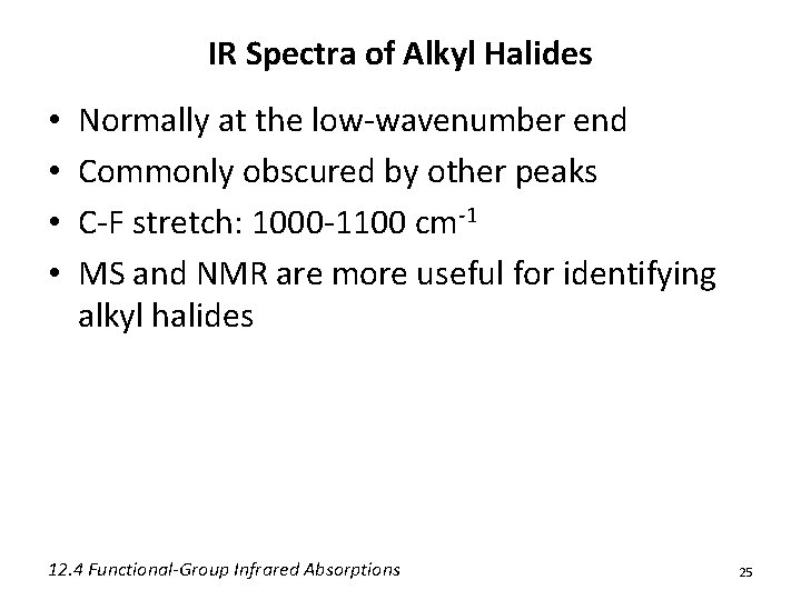 IR Spectra of Alkyl Halides • • Normally at the low-wavenumber end Commonly obscured IR Spectra of Alkyl Halides • • Normally at the low-wavenumber end Commonly obscured
