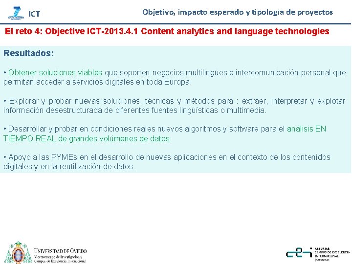 ICT Objetivo, impacto esperado y tipología de proyectos El reto 4: Objective ICT-2013. 4.