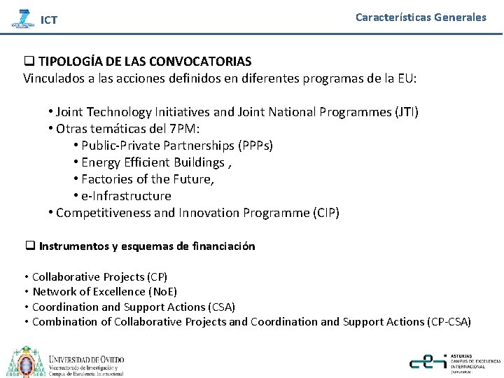 ICT Características Generales q TIPOLOGÍA DE LAS CONVOCATORIAS Vinculados a las acciones definidos en