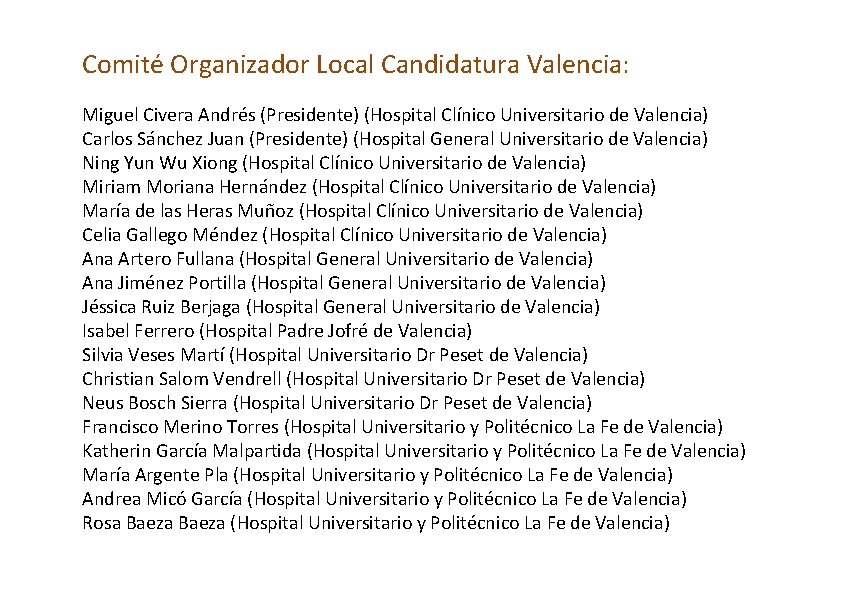 Comité Organizador Local Candidatura Valencia: Miguel Civera Andrés (Presidente) (Hospital Clínico Universitario de Valencia)