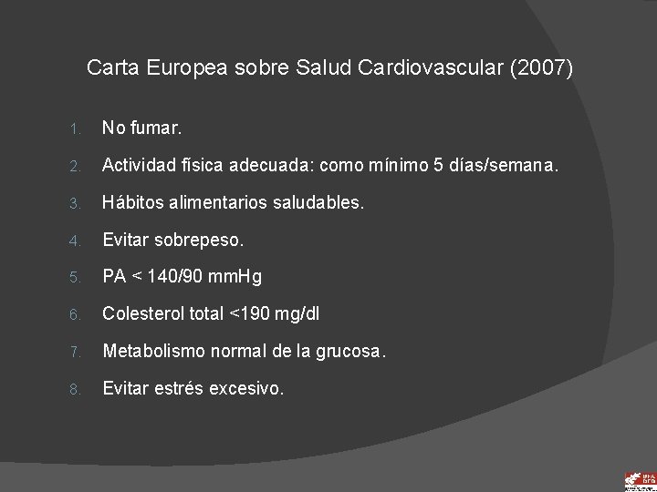 Carta Europea sobre Salud Cardiovascular (2007) 1. No fumar. 2. Actividad física adecuada: como