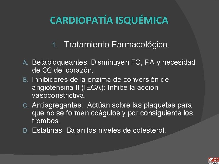 CARDIOPATÍA ISQUÉMICA 1. Tratamiento Farmacológico. Betabloqueantes: Disminuyen FC, PA y necesidad de O 2