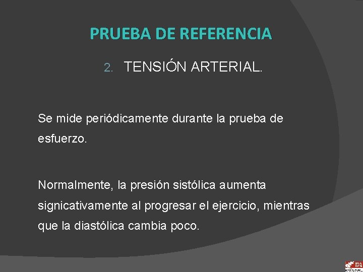 PRUEBA DE REFERENCIA 2. TENSIÓN ARTERIAL. Se mide periódicamente durante la prueba de esfuerzo.