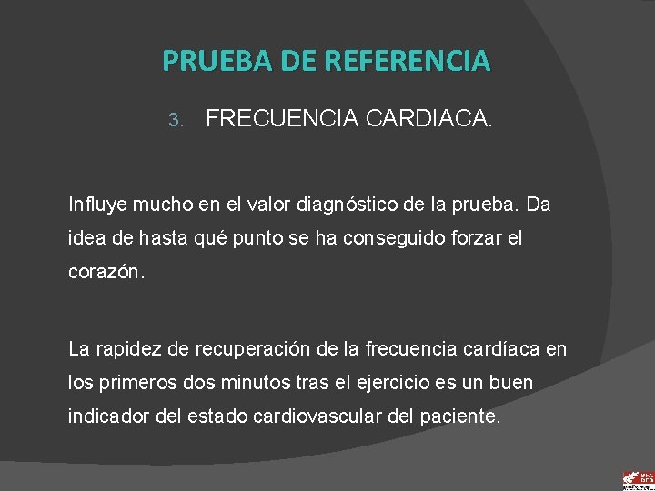 PRUEBA DE REFERENCIA 3. FRECUENCIA CARDIACA. Influye mucho en el valor diagnóstico de la