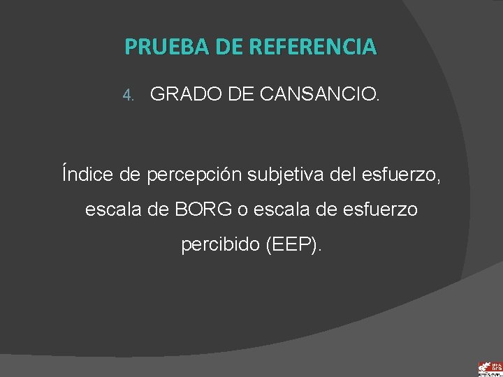 PRUEBA DE REFERENCIA 4. GRADO DE CANSANCIO. Índice de percepción subjetiva del esfuerzo, escala