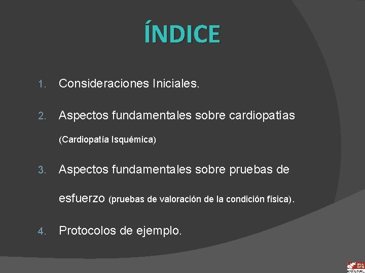 ÍNDICE 1. Consideraciones Iniciales. 2. Aspectos fundamentales sobre cardiopatías (Cardiopatía Isquémica) 3. Aspectos fundamentales