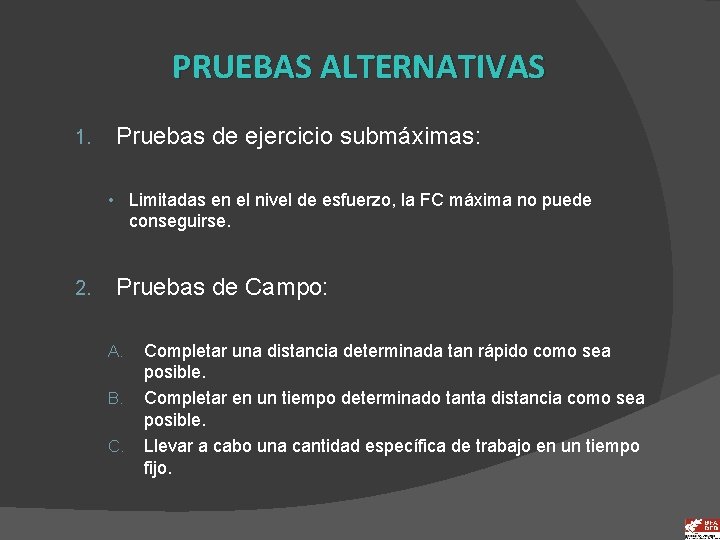 PRUEBAS ALTERNATIVAS 1. Pruebas de ejercicio submáximas: • Limitadas en el nivel de esfuerzo,