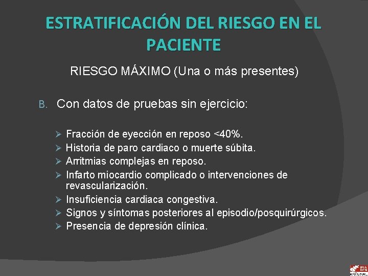 ESTRATIFICACIÓN DEL RIESGO EN EL PACIENTE RIESGO MÁXIMO (Una o más presentes) B. Con