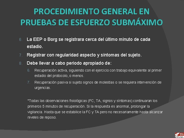 PROCEDIMIENTO GENERAL EN PRUEBAS DE ESFUERZO SUBMÁXIMO 6. La EEP o Borg se registrara