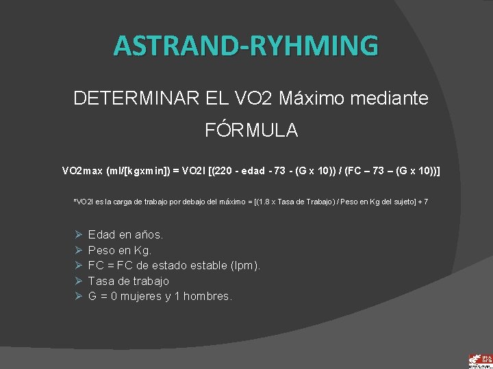 ASTRAND-RYHMING DETERMINAR EL VO 2 Máximo mediante FÓRMULA VO 2 max (ml/[kgxmin]) = VO