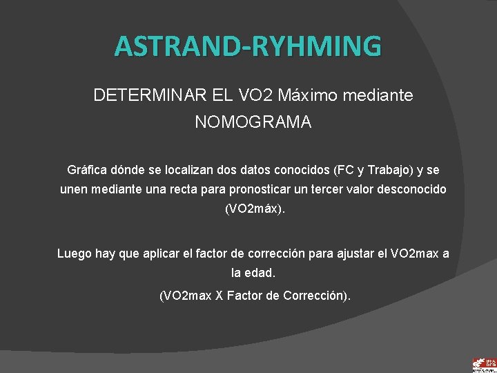 ASTRAND-RYHMING DETERMINAR EL VO 2 Máximo mediante NOMOGRAMA Gráfica dónde se localizan dos datos