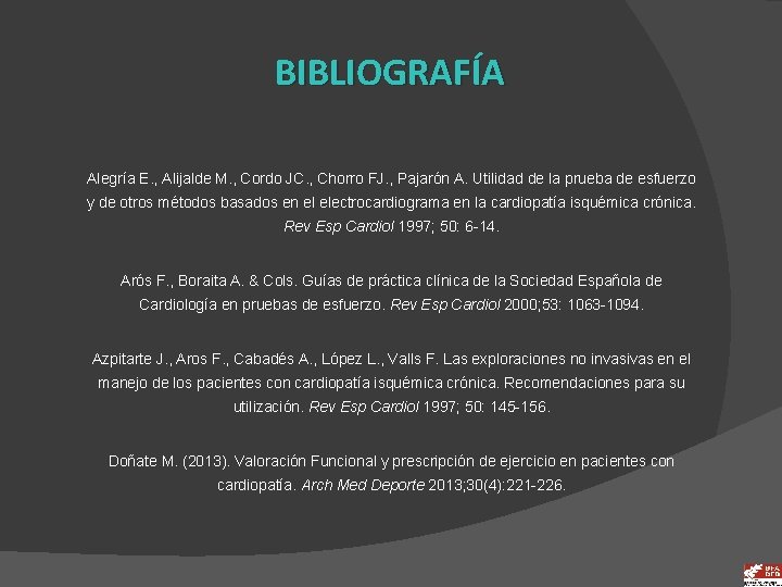 BIBLIOGRAFÍA Alegría E. , Alijalde M. , Cordo JC. , Chorro FJ. , Pajarón