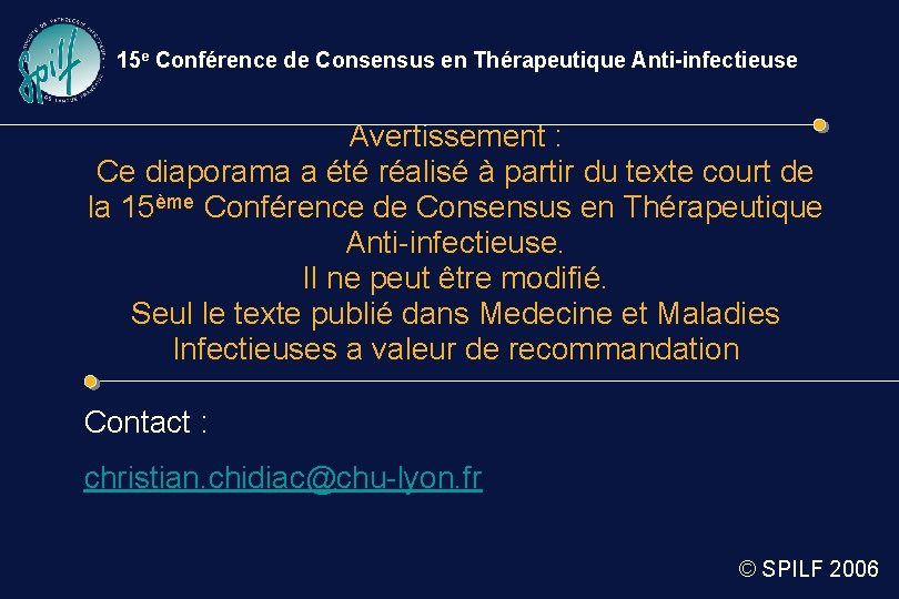 15 e Conférence de Consensus en Thérapeutique Anti-infectieuse Avertissement : Ce diaporama a été