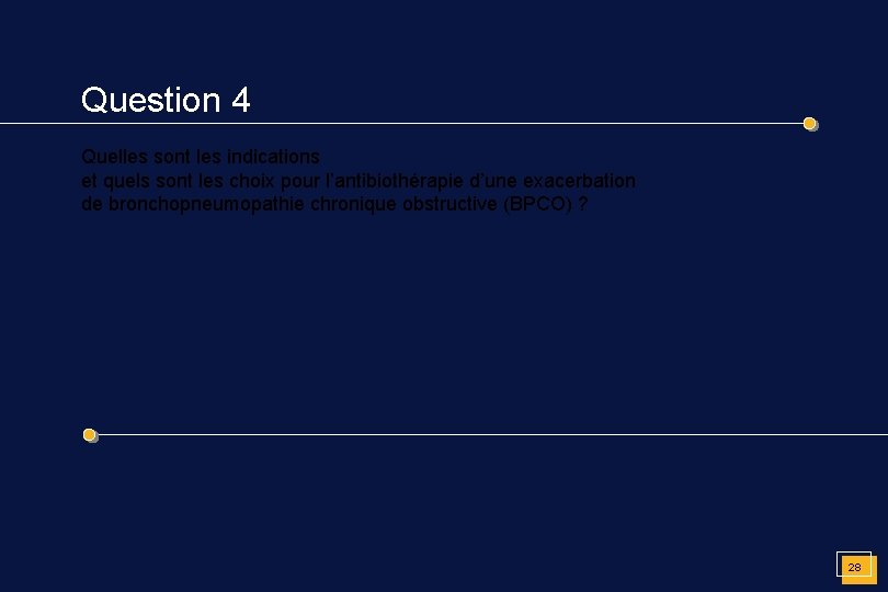 Question 4 Quelles sont les indications et quels sont les choix pour l’antibiothérapie d’une