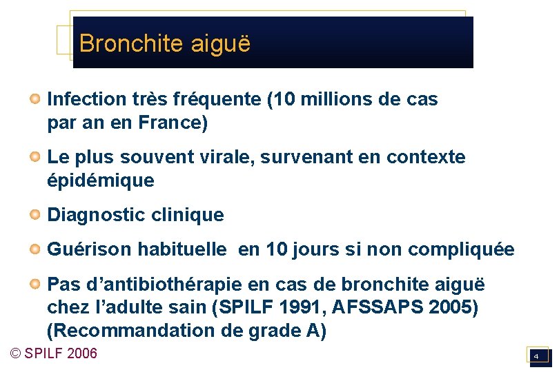 Bronchite aiguë Infection très fréquente (10 millions de cas par an en France) Le