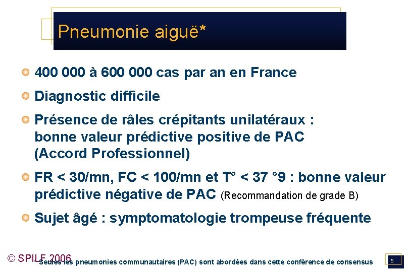 Pneumonie aiguë* 400 000 à 600 000 cas par an en France Diagnostic difficile
