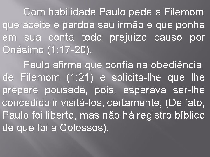 Com habilidade Paulo pede a Filemom que aceite e perdoe seu irmão e que