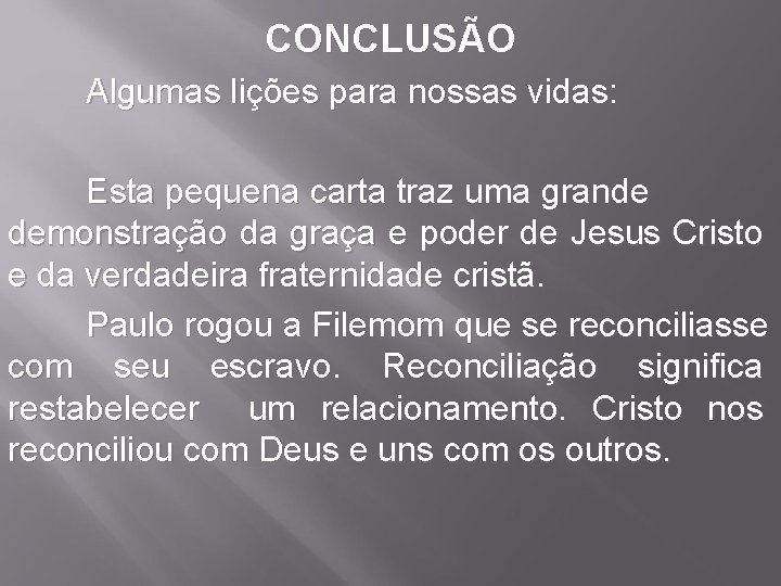 CONCLUSÃO Algumas lições para nossas vidas: Esta pequena carta traz uma grande demonstração da