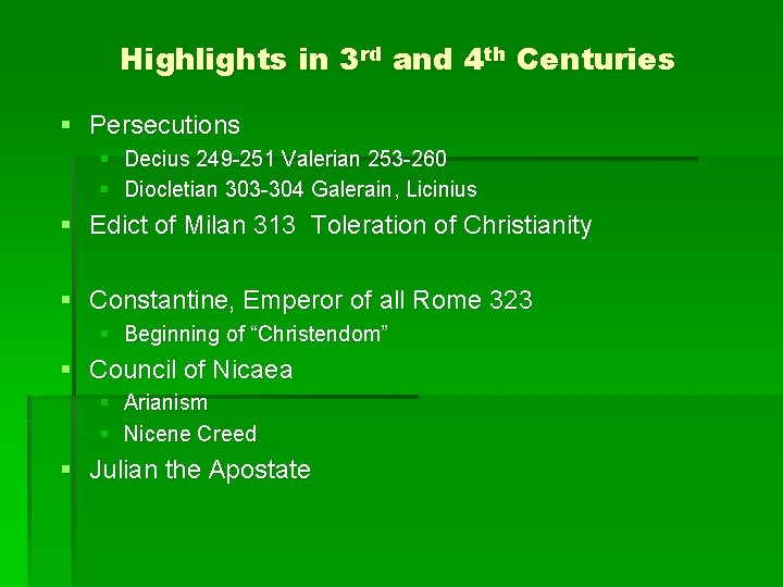 Highlights in 3 rd and 4 th Centuries § Persecutions § Decius 249 -251