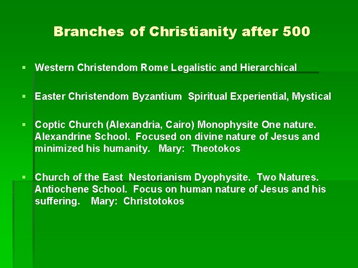 Branches of Christianity after 500 § Western Christendom Rome Legalistic and Hierarchical § Easter