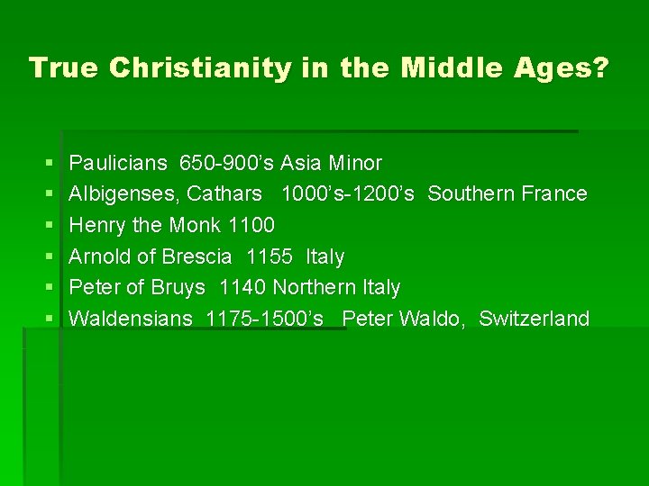 True Christianity in the Middle Ages? § § § Paulicians 650 -900’s Asia Minor