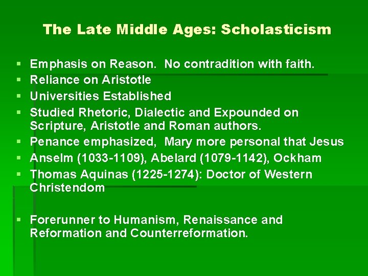 The Late Middle Ages: Scholasticism § § Emphasis on Reason. No contradition with faith.