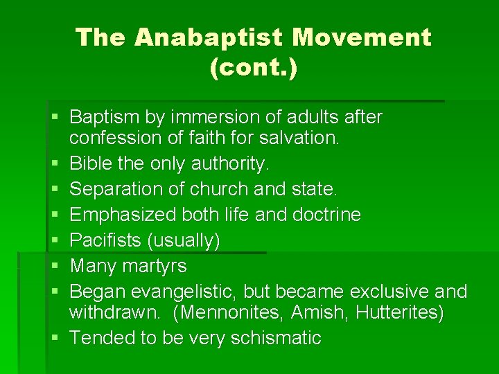 The Anabaptist Movement (cont. ) § Baptism by immersion of adults after confession of