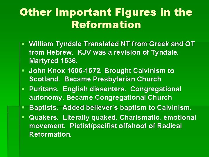 Other Important Figures in the Reformation § William Tyndale Translated NT from Greek and