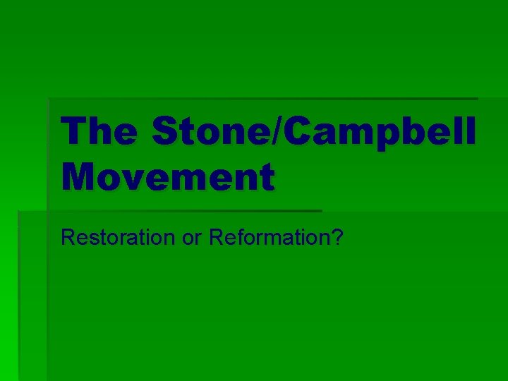 The Stone/Campbell Movement Restoration or Reformation? 