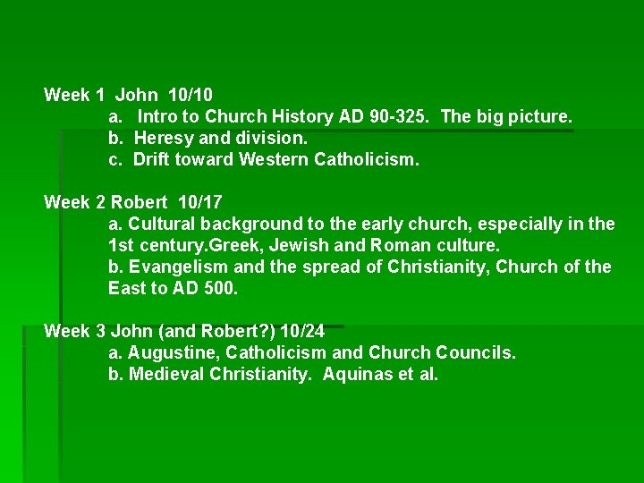 Week 1 John 10/10 a. Intro to Church History AD 90 -325. The big