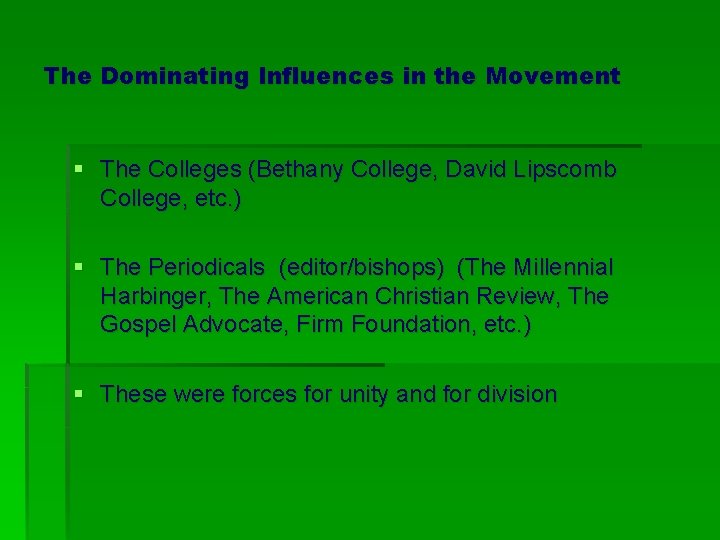 The Dominating Influences in the Movement § The Colleges (Bethany College, David Lipscomb College,