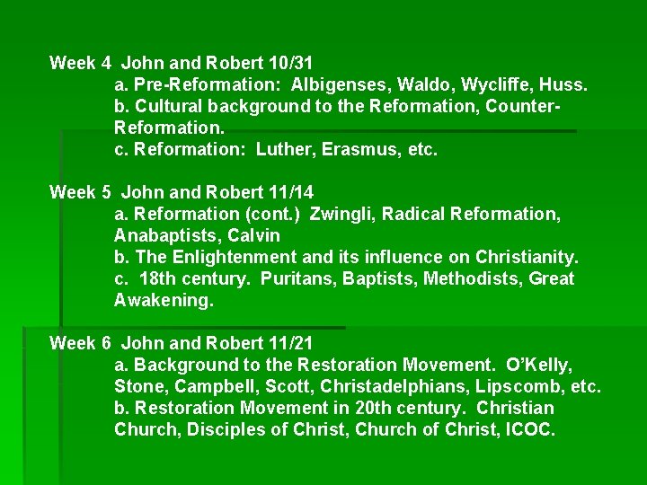 Week 4 John and Robert 10/31 a. Pre-Reformation: Albigenses, Waldo, Wycliffe, Huss. b. Cultural