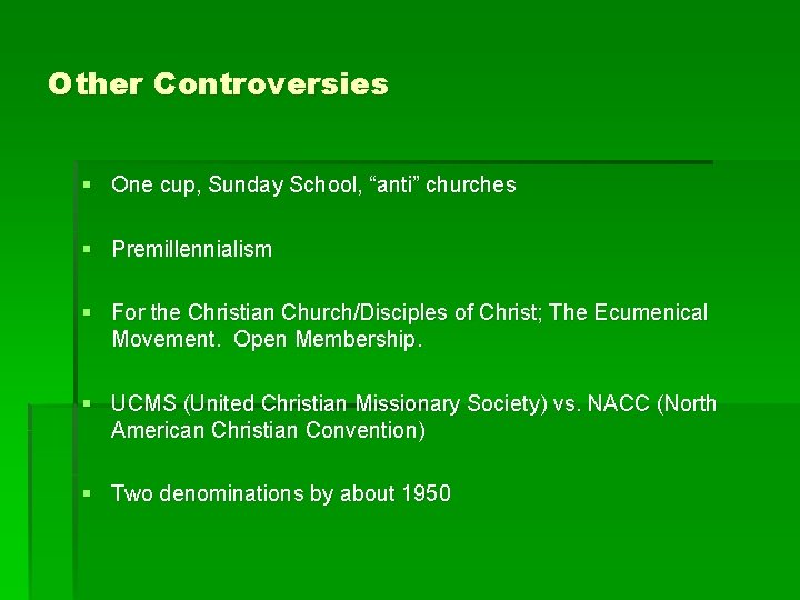 Other Controversies § One cup, Sunday School, “anti” churches § Premillennialism § For the