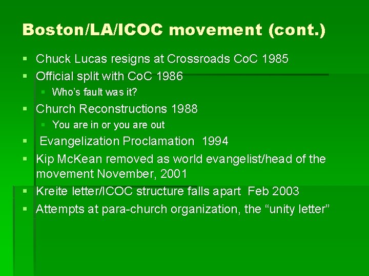 Boston/LA/ICOC movement (cont. ) § Chuck Lucas resigns at Crossroads Co. C 1985 §