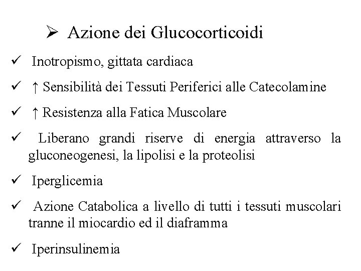 Ø Azione dei Glucocorticoidi ü Inotropismo, gittata cardiaca ü ↑ Sensibilità dei Tessuti Periferici