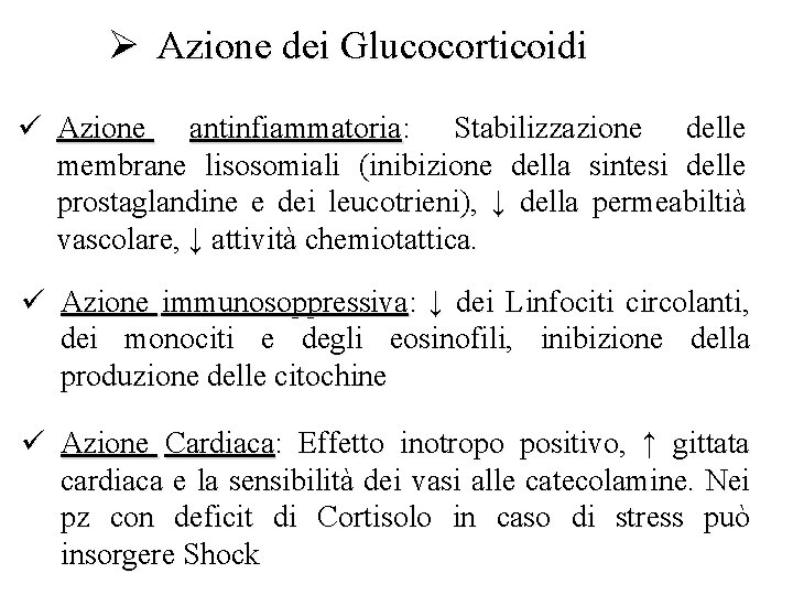 Ø Azione dei Glucocorticoidi ü Azione antinfiammatoria: Stabilizzazione delle membrane lisosomiali (inibizione della sintesi